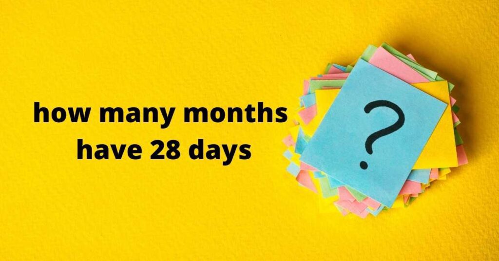 How Many Months Have 28 Days SUJON KUMAR DEY
