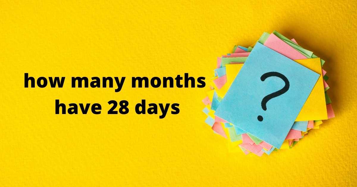 How Many Months Have 28 Days SUJON KUMAR DEY